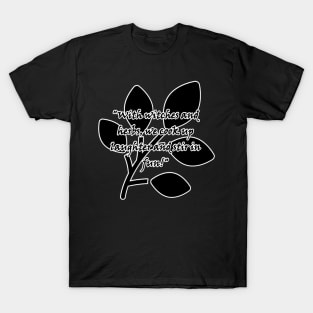 With witches and herbs, we cook up laughter and stir in fun! T-Shirt